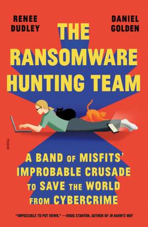 The Ransomware Hunting Team de Renee Dudley