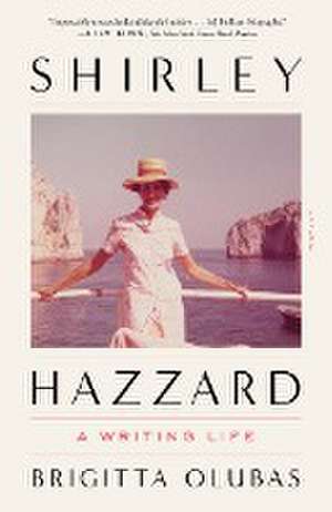 Shirley Hazzard: A Writing Life de Brigitta Olubas