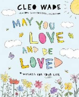 May You Love and Be Loved de Cleo Wade