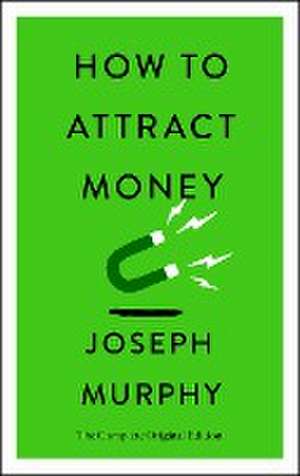 How to Attract Money de Joseph Murphy