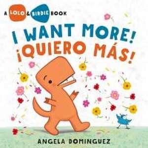 Lolo and Birdie: I Want More! / ¡Quiero Más! (Spanish Bilingual) de Angela Dominguez