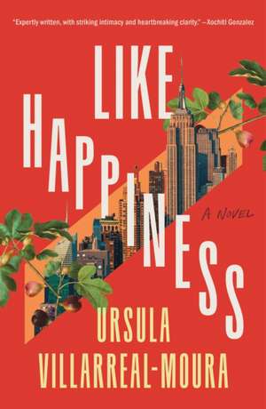 Like Happiness de Ursula Villarreal-Moura