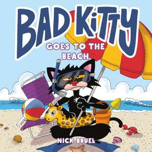 Bad Kitty Goes to the Beach de Nick Bruel