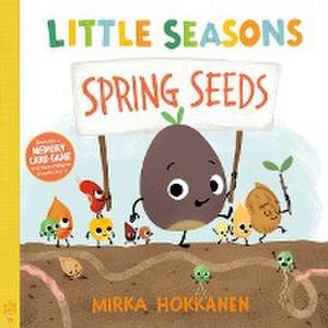 Little Seasons: Spring Seeds de Mirka Hokkanen