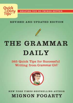 The Grammar Daily: 365 Quick Tips for Successful Writing from Grammar Girl de Mignon Fogarty