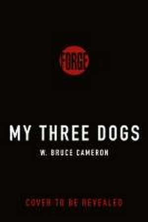 My Three Dogs de W. Bruce Cameron