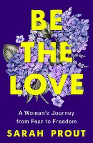 Be the Love de Sarah Prout