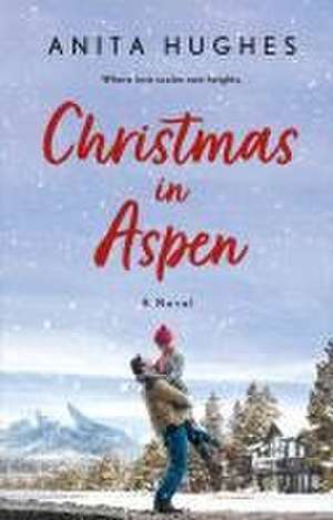 Christmas in Aspen de Anita Hughes