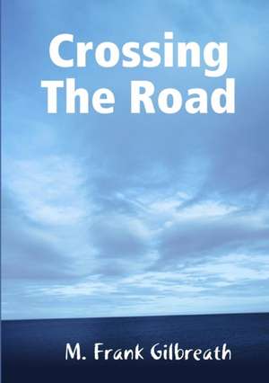 Crossing The Road de M. Frank Gilbreath
