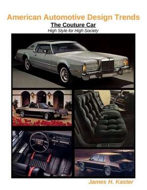 American Automotive Design Trends / The Couture Car: High Style for High Society de James Kaster