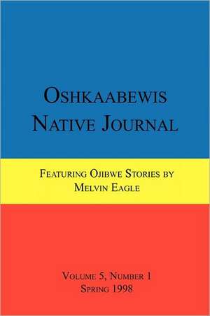 Oshkaabewis Native Journal (Vol. 5, No. 1) de Anton Treuer