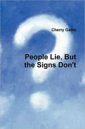 People Lie, But the Signs Don't de Cherry Gates