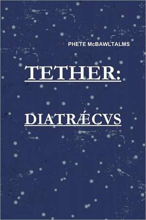 Tether-Diatraecus de Phete McBawltalms