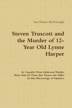 Steven Truscott and the Murder of 12-Year Old Lynne Harper de Sam Dennis McDonough