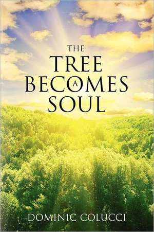 The Tree Becomes a Soul de Dominic Colucci