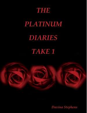 THE PLATINUM DIARIES........TAKE 1 de Davina Stephens