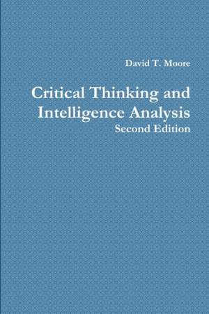 Critical Thinking and Intelligence Analysis de David T. Moore