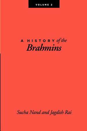 A History of the Brahmins, Volume 2 de Sucha Nand