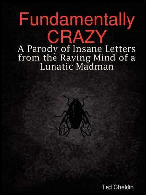 Fundamentally Crazy de Ted Cheldin