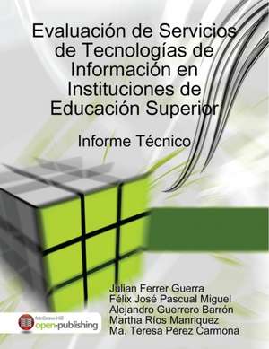 Evaluacion de Servicios de Tecnologias de Informacion En Instituciones de Educacion Superior de Julian Ferrer Guerra