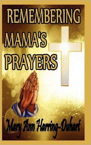 Remembering Mama's Prayers de Mary Ann Harring-Duhart
