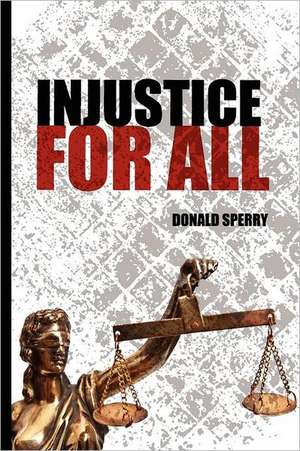 Injustice for All de Donald Sperry