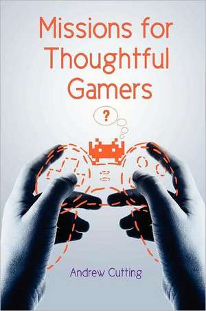 Missions for Thoughtful Gamers de Andrew Cutting