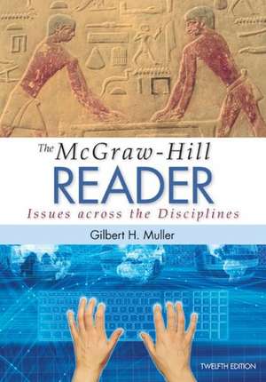 The McGraw-Hill Reader: Issues Across the Disciplines W/ Connect Composition Essentials 3.0 Access Card de Gilbert Muller