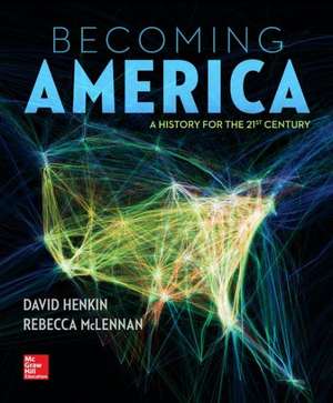 Becoming America with Connect Plus Access Code: A History for the 21st Century de David Henkin