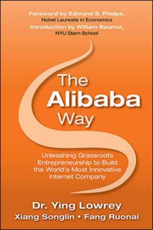 The Alibaba Way: Unleashing Grass-Roots Entrepreneurship to Build the World's Most Innovative Internet Company de Ying Lowrey