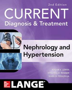 CURRENT Diagnosis & Treatment Nephrology & Hypertension, 2nd Edition de Edgar V. Lerma