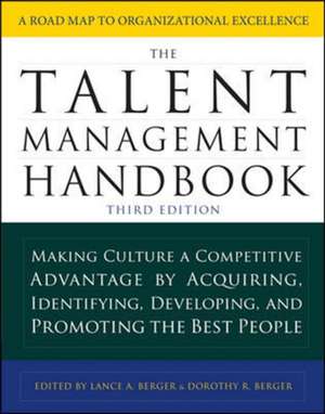 The Talent Management Handbook, Third Edition: Making Culture a Competitive Advantage by Acquiring, Identifying, Developing, and Promoting the Best People de Lance Berger