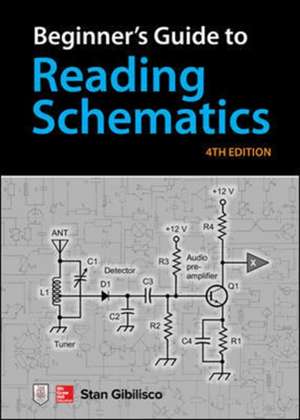 Beginner's Guide to Reading Schematics, Fourth Edition de Stan Gibilisco