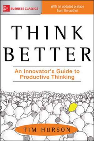 Think Better: An Innovator's Guide to Productive Thinking de Tim Hurson