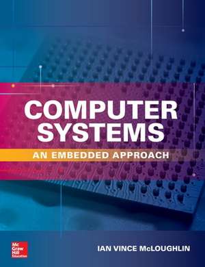 Computer Systems: An Embedded Approach de Ian McLoughlin