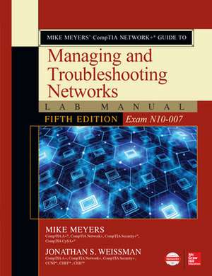 Mike Meyers’ CompTIA Network+ Guide to Managing and Troubleshooting Networks Lab Manual, Fifth Edition (Exam N10-007) de Mike Meyers