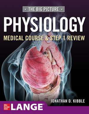 Big Picture Physiology-Medical Course and Step 1 Review de Jonathan Kibble