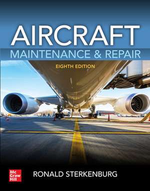 Aircraft Maintenance & Repair, Eighth Edition de Ronald Sterkenburg