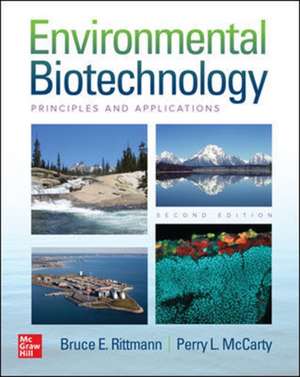 Environmental Biotechnology: Principles and Applications, Second Edition de Bruce Rittmann