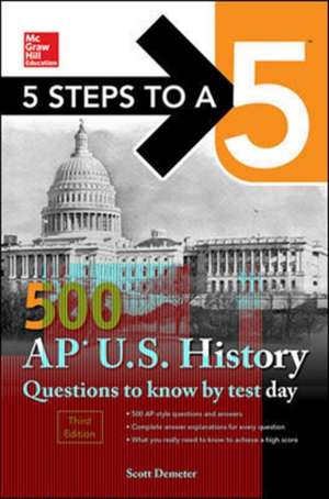 5 Steps to a 5: 500 AP US History Questions to Know by Test Day, Third Edition de Scott Demeter