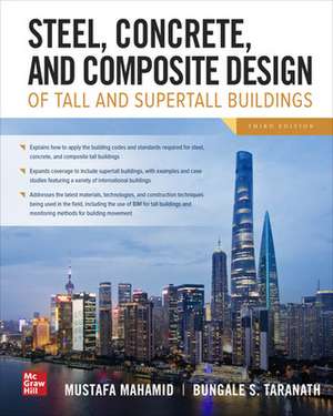 Steel, Concrete, and Composite Design of Tall and Supertall Buildings, Third Edition de Mustafa Mahamid