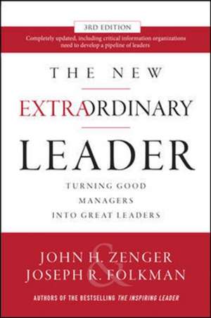 The New Extraordinary Leader, 3rd Edition: Turning Good Managers into Great Leaders de John Zenger