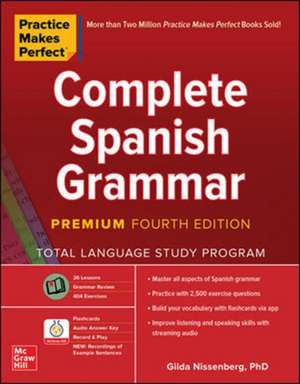 Practice Makes Perfect: Complete Spanish Grammar, Premium Fourth Edition de Gilda Nissenberg