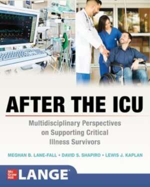 After the ICU: Multidisciplinary Perspectives on Supporting Critical Illness Survivors de Meghan Lane-Fall