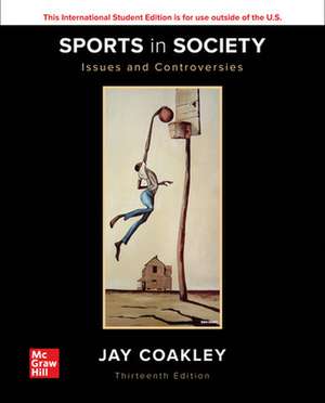 ISE Sports in Society: Issues and Controversies de Jay Coakley