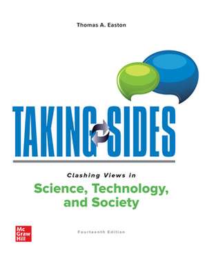 Taking Sides: Clashing Views in Science, Technology, and Society de Thomas Easton