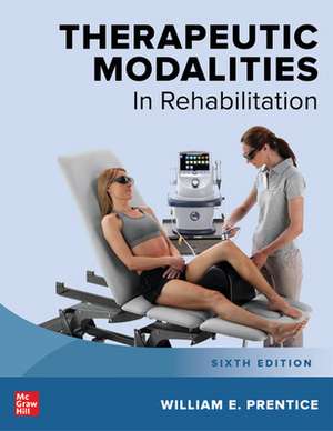 Therapeutic Modalities in Rehabilitation, Sixth Edition de William Prentice DO NOT USE