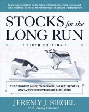 Stocks for the Long Run: The Definitive Guide to Financial Market Returns & Long-Term Investment Strategies, Sixth Edition de Jeremy Siegel