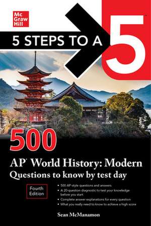 5 Steps to a 5: 500 AP World History: Modern Questions to Know by Test Day, Fourth Edition de Sean McManamon