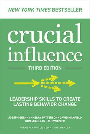 Crucial Influence, Third Edition: Leadership Skills to Create Lasting Behavior Change de Joseph Grenny